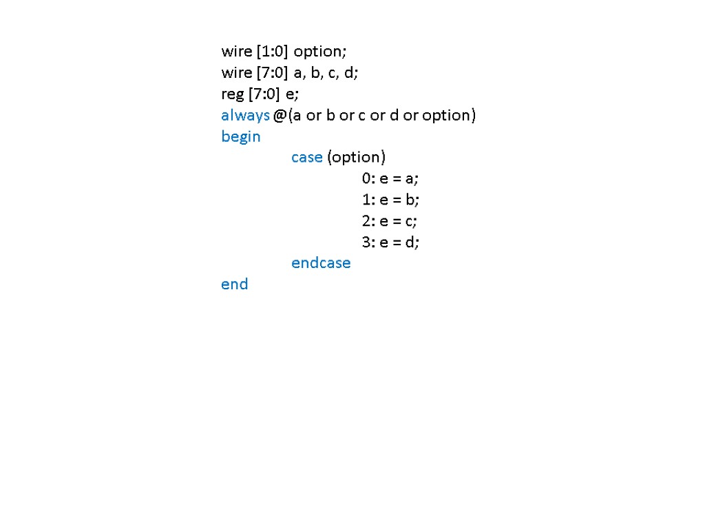 wire [1:0] option; wire [7:0] a, b, c, d; reg [7:0] e; always @(a